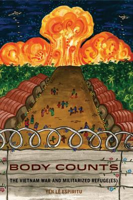 Body Counts: The Vietnam War and Militarized Refugees (ebook)