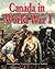Canada in World War I: Outstanding Victories Create a Nation (World War I: Remembering the Great War)