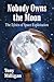Nobody Owns the Moon: The E...