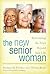 The New Senior Woman: Reinventing the Years Beyond Mid-Life