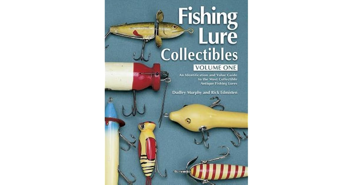 Fishing Lure Collectibles, Volume 1 An Identification and Value Guide
