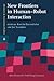 New Frontiers in Human - Robot Interaction (Advances in Interaction Studies)