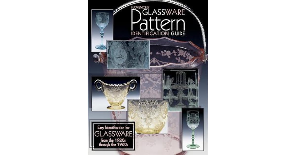 Florences Glassware Pattern Identification Guide by Gene Florence