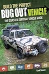 Build the Perfect Bug Out Vehicle by Creek Stewart
