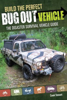 Build the Perfect Bug Out Vehicle: The Disaster Survival Vehicle Guide (Paperback)