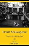 Inside Shakespeare: Essays on the Blackfriars Stage