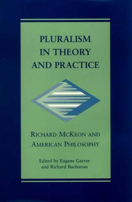 Pluralism in Theory and Practice: Richard McKeon and American Philosophy (Hardcover)