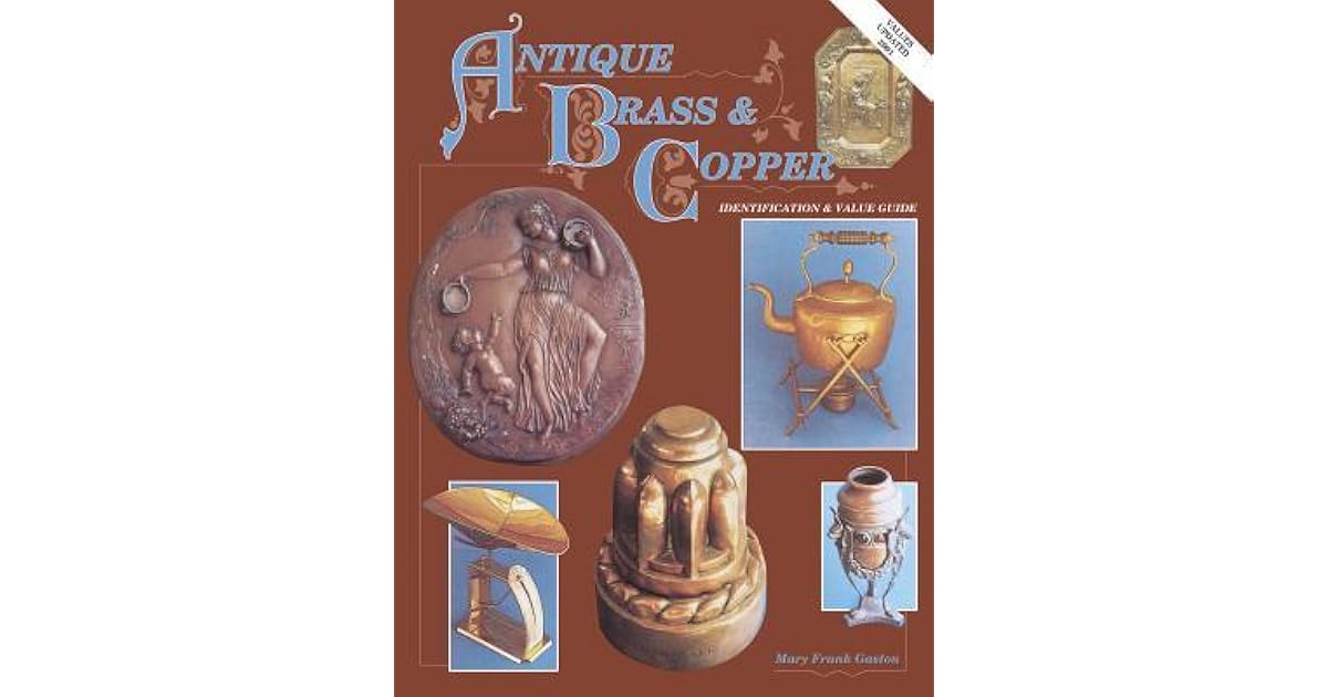Antique Brass Copper Identification Value Guide By Mary Frank Gaston