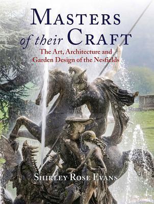 Masters of their Craft: The Art, Architecture and Garden Design of the Nesfields (Paperback)