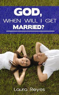 God, When Will I Get Married?