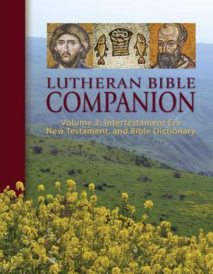 Lutheran Bible Companion Volume 2: Intertestamental, New Testament, and Bible Dictionary