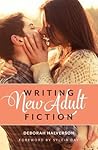 Writing New Adult Fiction by Deborah Halverson