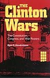 Clinton Wars: The Constitution, Congress, and War Powers