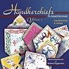 Handkerchiefs: A Collector's Guide- Identification & Values, Vol. 2 Handkerchiefs: A Collector's Guide- Identification & Values, Vol. 2