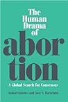 The Human Drama of Abortion: A Global Search for Consensus