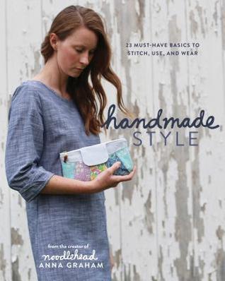 Handmade Style: 23 Must-Have Basics to Stitch, Use, and Wear (Paperback)