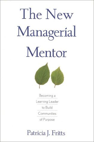 The New Managerial Mentor: Becoming a Learning Leader to Build Communities of Purpose (Hardcover)