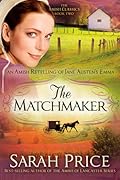 The Matchmaker: An Amish Retelling of Jane Austen's Emma