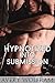 Hypnotized into Submission (Reluctant Gay Mind Control Erotica)