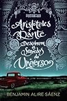Aristóteles e Dante Descobrem os Segredos do Universo by Benjamin Alire Sáenz