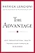 The Advantage: Why Organizational Health Trumps Everything Else In Business