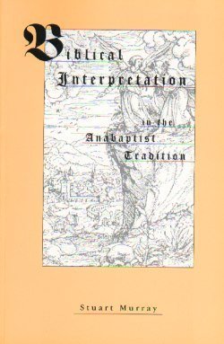 Biblical Interpretation in the Anabaptist Tradition (Paperback)