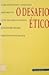 O Desafio Ético