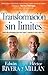 Transformación sin límites: Lleva tu vida a otro nivel (Spanish Edition)