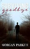 Surviving Goodbye by Morgan   Parker