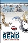 Round the Bend: From Luton to Peru to Ningaloo, a Search for Life After Redundancy
