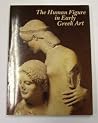 The Human Figure in Early Greek Art The Human Figure in Early Greek Art