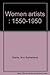 Women Artists: 1550-1950.