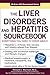 The Liver Disorders and Hepatitis Sourcebook (Sourcebooks)