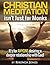 Christian Meditation Isn't ...