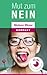 Mut zum "NEIN"! Warum es Frau nicht allen Recht machen sollte und wie dies gelingt. (German Edition)