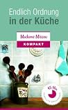 Endlich Ordnung in der Küche - So einfach erschaffen Sie Ihre perfekt organisierte & gemütliche Kochoase! (German Edition) Endlich Ordnung in der Küche - So einfach erschaffen Sie Ihre perfekt organisierte & gemütliche Kochoase! (German Edition)