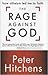 The Rage against God: How Atheism Led Me to Faith