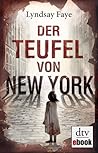 Der Teufel von New York by Lyndsay Faye