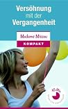 Versöhnung mit der Vergangenheit - Wie Sie inneren Frieden finden Versöhnung mit der Vergangenheit - Wie Sie inneren Frieden finden