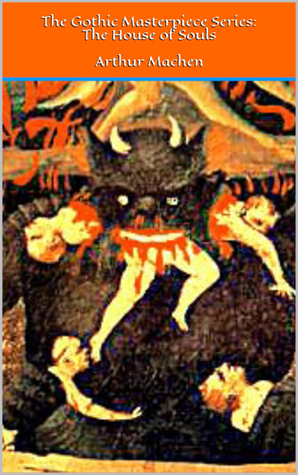 The Gothic Masterpiece Series: The House of Souls: Illustrated Edition