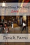 Forgetting My First Love by Derick Ackins-Farris