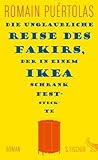 Die unglaubliche Reise des Fakirs, der in einem Ikea-Schrank ... by Romain Puértolas