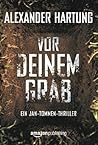 Vor deinem Grab by Alexander Hartung Vor deinem Grab by Alexander Hartung