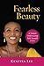 Fearless Beauty: A Woman's Guide to Living Bold, Beautiful & Free