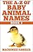 The A-Z of Baby Animal Names: Book 3
