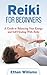 Reiki for Beginners: A Guid...