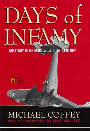Days of Infamy: Military Blunders Of The 20th Century (Hardcover)