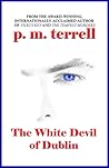 The White Devil of Dublin by P.M. Terrell The White Devil of Dublin by P.M. Terrell