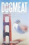 DOGMEAT: A Memoir of Love and Neurosurgery in San Francisco