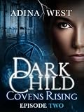 Dark Child (Covens Rising): Episode 2